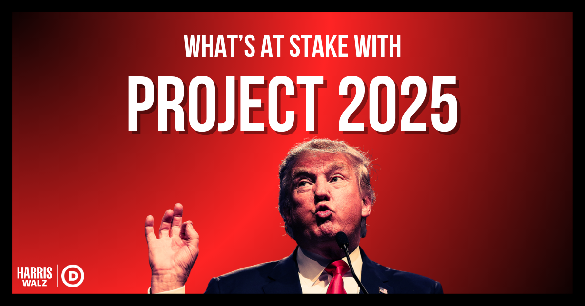 What's at Stake with Project 2025 · The Democratic National Committee